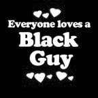 Everyone Loves an Black Guy