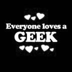 Everyone Loves an Geek