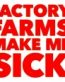 FACTORY FARMS MAKE ME SICK DECAL
