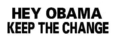 Hey Obama Keep the Change Sticker