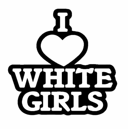 I Love White Girls Funny Sticker