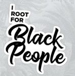I ROOT FOR BLACK PEOPLE AFRICAN STICKER