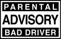 parental advisory BAD DRIVER funny bumper sticker
