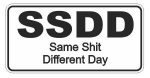 SSDD SAME DAY DIFFERENT SHIT FUNNY STICKER