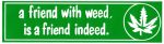 A Friend With Weed Bumper Sticker