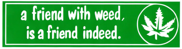 A Friend With Weed Bumper Sticker