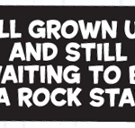 All Grown Up Rock Star Bumper Sticker