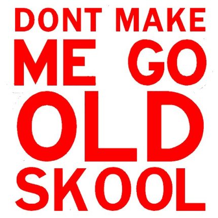 Dont Make Me Go Old Skool funny decal