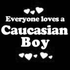 Everyone Loves an Caucasian Boy