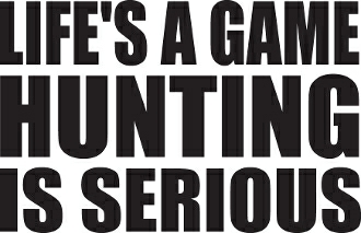 HUNTING is Serious Vinyl Hunting Decal