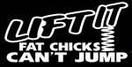 lift it fat chicks cant jump decal