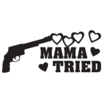 MAMA_TRIED_redneck decal