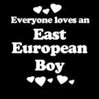 Everyone Loves an East European Boy
