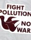 Fight Pollution Not Wars STICKER