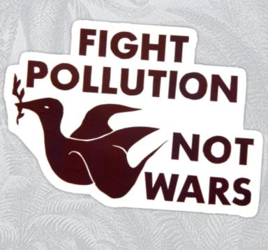 Fight Pollution Not Wars STICKER