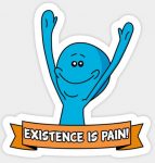 RICK AND MORTY Mr Meeseeks Existence Is Pain Sticker