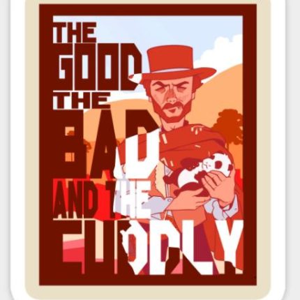 CLINT EASTWOOD The Good BaD and CUDDLY Sticker