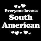 Everyone Loves an South American