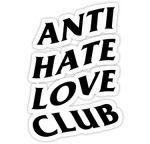 anti hate loVe club sticker