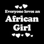 Everyone Loves an African Girl