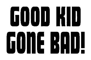Good Kid Gone Bad Funny Sticker