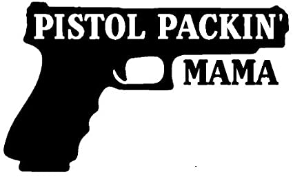 PISTOL PACKIN MAMA GUN CONTROL DECAL
