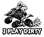 I Play Dirty ATV funny auto decal