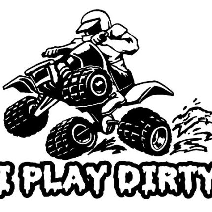 I Play Dirty ATV funny auto decal