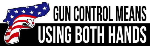 Gun Control Means Using Both Hands Bumper Sticker